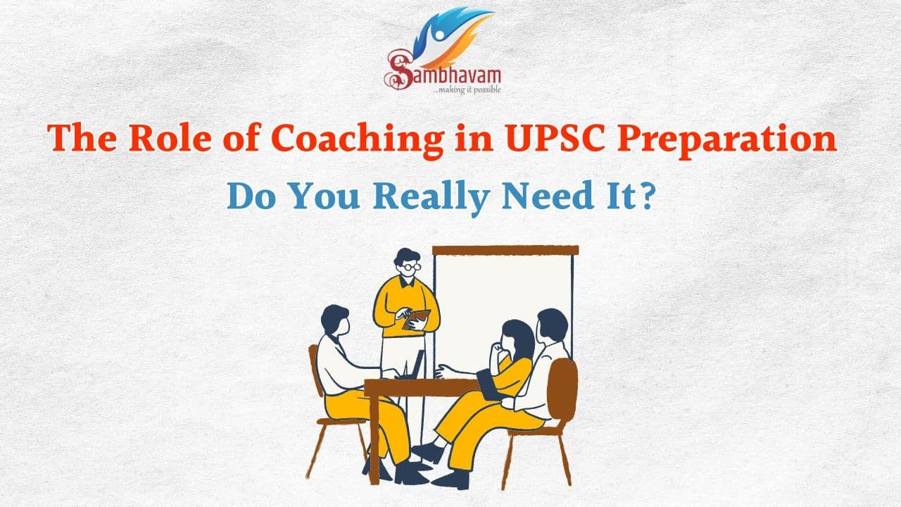The Role of Coaching in UPSC Preparation