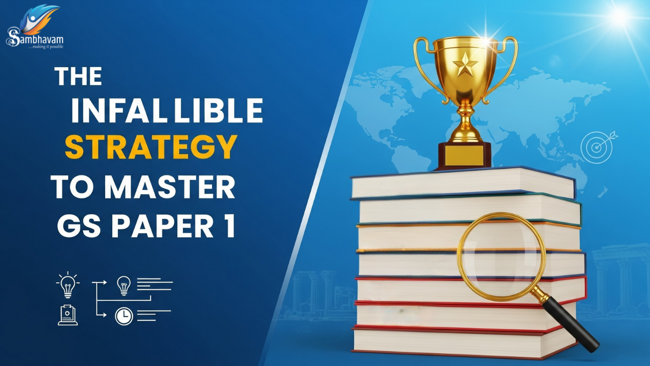 The Infallible Strategy to Master GS Paper 1 by Sambhavam IAS