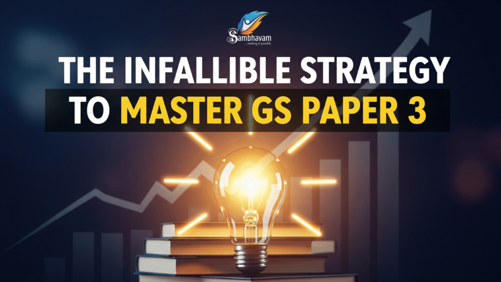 The Infallible Strategy to Master GS Paper 3 by Sambhavam IAS